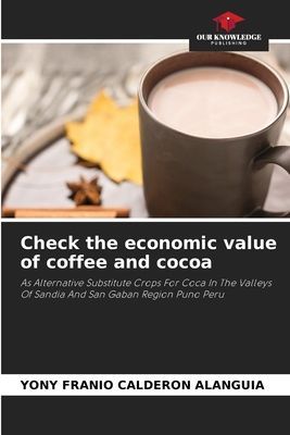 Check the economic value of coffee and cocoa: As Alternative Substitute Crops For Coca In The Valleys Of Sandia And San Gaban Region Puno Peru