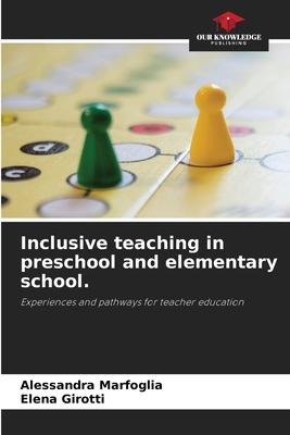 Inclusive teaching in preschool and elementary school.: Experiences and pathways for teacher education