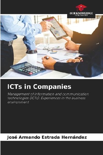 ICTs in Companies: Management of information and communication technologies (ICTs). Experiences in the business environment