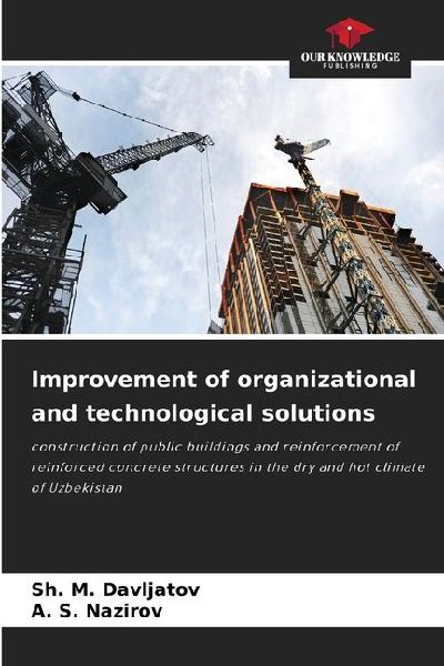 Improvement of organizational and technological solutions: construction of public buildings and reinforcement of reinforced concrete structures in the dry and hot climate of Uzbekistan