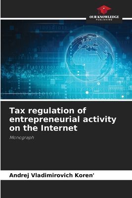 Tax regulation of entrepreneurial activity on the Internet: Monograph