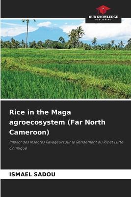 Rice in the Maga agroecosystem (Far North Cameroon): Impact des Insectes Ravageurs sur le Rendement du Riz et Lutte Chimique