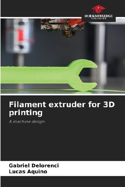 Filament extruder for 3D printing: A machine design