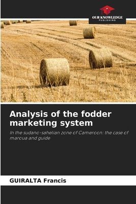 Analysis of the fodder marketing system: In the sudano-sahelian zone of Cameroon: the case of maroua and guide