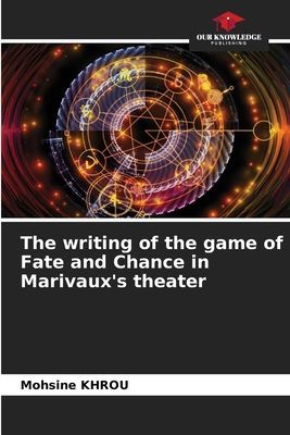 The writing of the game of Fate and Chance in Marivauxs theater