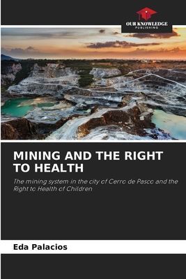 MINING AND THE RIGHT TO HEALTH: The mining system in the city of Cerro de Pasco and the Right to Health of Children