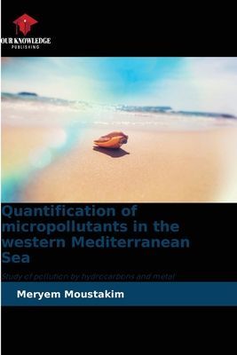 Quantification of micropollutants in the western Mediterranean Sea: Study of pollution by hydrocarbons and metal microelements