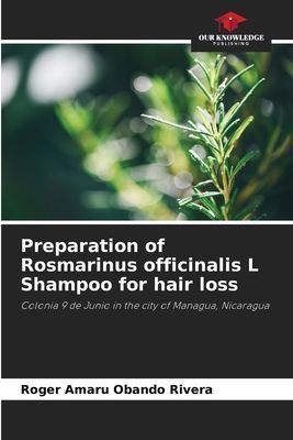 Preparation of Rosmarinus officinalis L Shampoo for hair loss: Colonia 9 de Junio in the city of Managua, Nicaragua