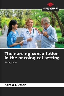 The nursing consultation in the oncological setting: Monograph