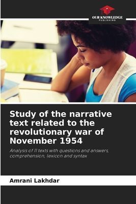Study of the narrative text related to the revolutionary war of November 1954: Analysis of 11 texts with questions and answers, comprehension, lexicon and syntax