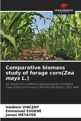 Comparative biomass study of forage corn(Zea mays L.): var.(Alizerne) in different agroecological conditions: Case of the communes of Hinche and Pignon, 2021. Haiti
