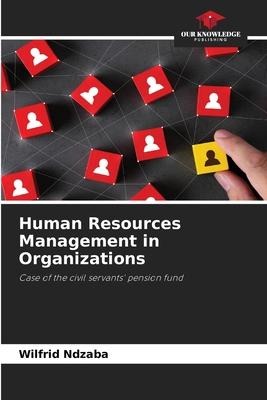 Human Resources Management in Organizations: Case of the civil servants pension fund