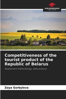 Competitiveness of the tourist product of the Republic of Belarus: Assessment methodology, state analysis