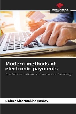Modern methods of electronic payments: Based on information and communication technology