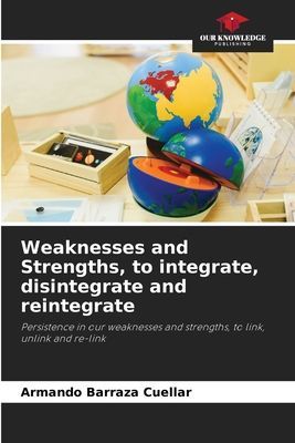 Weaknesses and Strengths, to integrate, disintegrate and reintegrate: Persistence in our weaknesses and strengths, to link, unlink and re-link