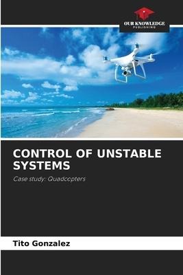 CONTROL OF UNSTABLE SYSTEMS: Case study: Quadcopters