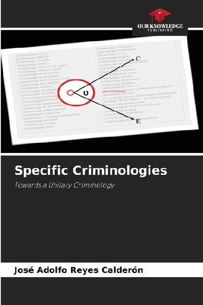 Specific Criminologies: Towards a Unitary Criminology