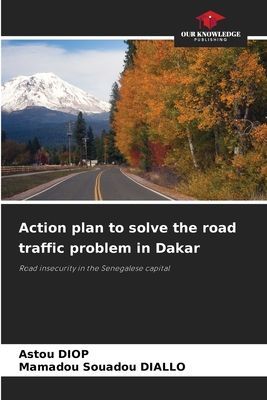 Action plan to solve the road traffic problem in Dakar: Road insecurity in the Senegalese capital