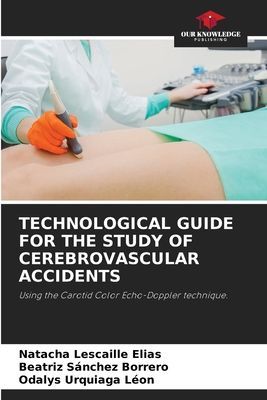TECHNOLOGICAL GUIDE FOR THE STUDY OF CEREBROVASCULAR ACCIDENTS: Using the Carotid Color Echo-Doppler technique.