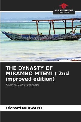 THE DYNASTY OF MIRAMBO MTEMI ( 2nd improved edition): From Tanzania to Rwanda
