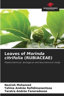 Leaves of Morinda citrifolia (RUBIACEAE): Phytochemical, biological and biochemical study