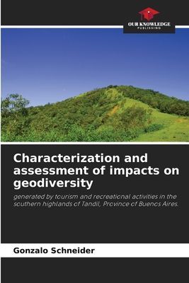 Characterization and assessment of impacts on geodiversity: generated by tourism and recreational activities in the southern highlands of Tandil, Province of Buenos Aires.
