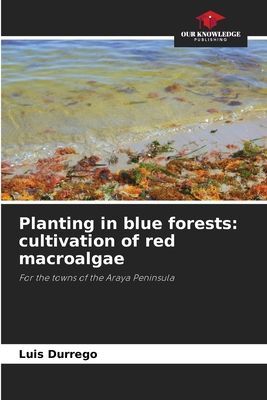 Planting in blue forests: cultivation of red macroalgae: For the towns of the Araya Peninsula