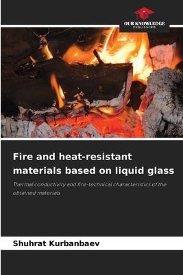 Fire and heat-resistant materials based on liquid glass: Thermal conductivity and fire-technical characteristics of the obtained materials