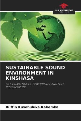 SUSTAINABLE SOUND ENVIRONMENT IN KINSHASA: AS A CHALLENGE OF GOVERNANCE AND ECO-RESPONSIBILITY
