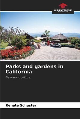 Parks and gardens in California: Nature and culture