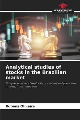 Analytical studies of stocks in the Brazilian market: Using techniques of exploratory analysis and predictive models, from time series