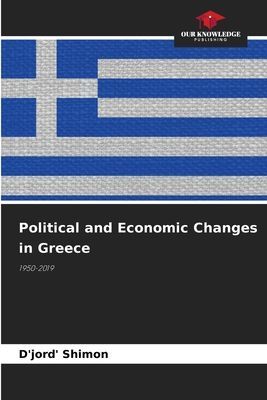 Political and Economic Changes in Greece: 1950-2019