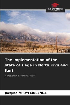 The implementation of the state of siege in North Kivu and Ituri: A problem in a context of crisis
