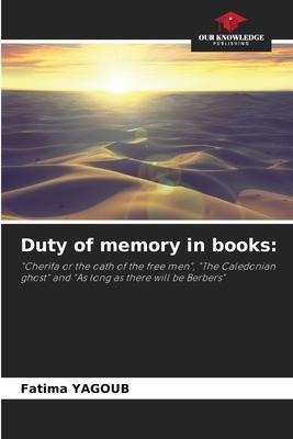 Duty of memory in books:: Cherifa or the oath of the free men, The Caledonian ghost and As long as there will be Berbers