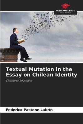 Textual Mutation in the Essay on Chilean Identity: Discourse Strategies