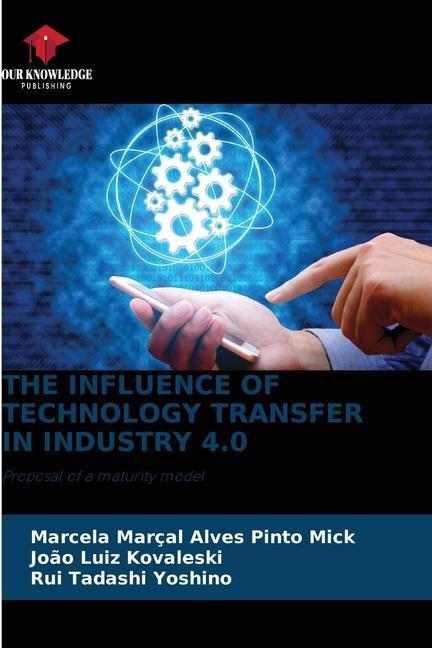 THE INFLUENCE OF TECHNOLOGY TRANSFER IN INDUSTRY 4.0: Proposal of a maturity model