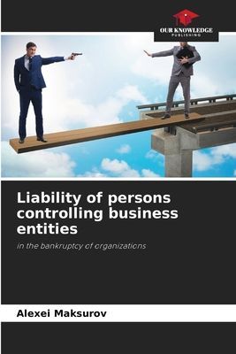Liability of persons controlling business entities: in the bankruptcy of organizations