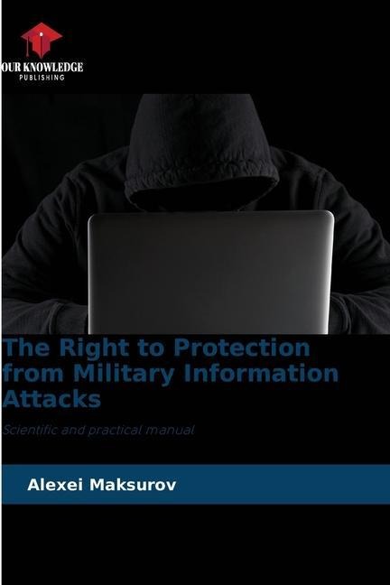 The Right to Protection from Military Information Attacks: Scientific and practical manual