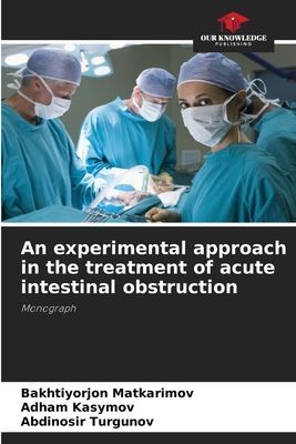 An experimental approach in the treatment of acute intestinal obstruction: Monograph