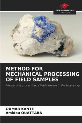 METHOD FOR MECHANICAL PROCESSING OF FIELD SAMPLES: Mechanical processing of field samples in the laboratory