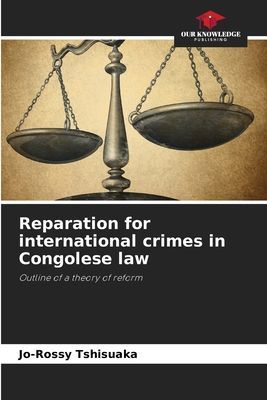 Reparation for international crimes in Congolese law: Outline of a theory of reform