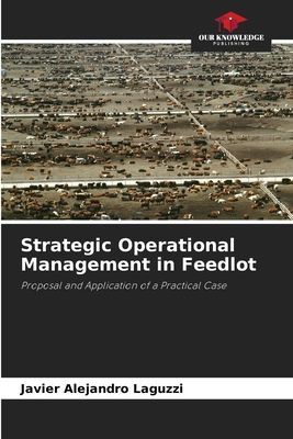 Strategic Operational Management in Feedlot: Proposal and Application of a Practical Case