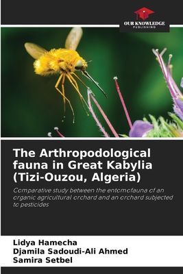 The Arthropodological fauna in Great Kabylia (Tizi-Ouzou, Algeria): Comparative study between the entomofauna of an organic agricultural orchard and an orchard subjected to pesticides