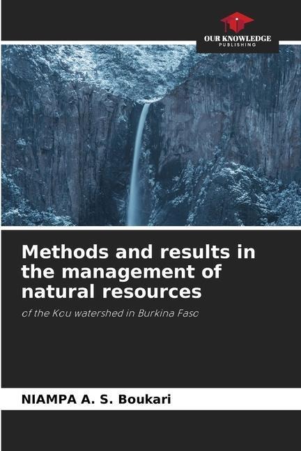 Methods and results in the management of natural resources: of the Kou watershed in Burkina Faso