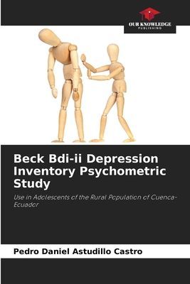 Beck Bdi-ii Depression Inventory Psychometric Study: Use in Adolescents of the Rural Population of Cuenca-Ecuador