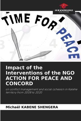 Impact of the Interventions of the NGO ACTION FOR PEACE AND CONCORD: on conflict management and social cohesion in Kalehe territory from 2008 to 2020