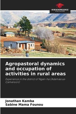 Agropastoral dynamics and occupation of activities in rural areas: Experience in the district of Ngan-ha (Adamaoua-Cameroon)