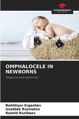 OMPHALOCELE IN NEWBORNS: (diagnosis and treatment)
