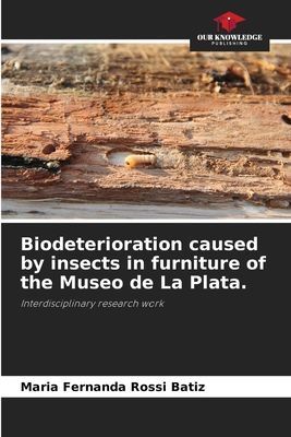 Biodeterioration caused by insects in furniture of the Museo de La Plata.: Interdisciplinary research work