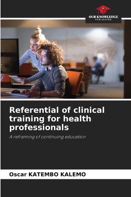 Referential of clinical training for health professionals: A reframing of continuing education